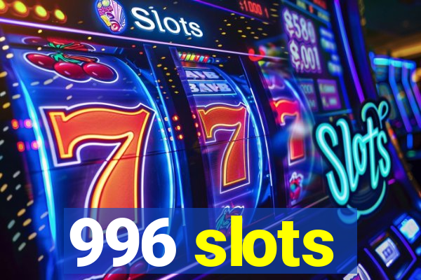 996 slots